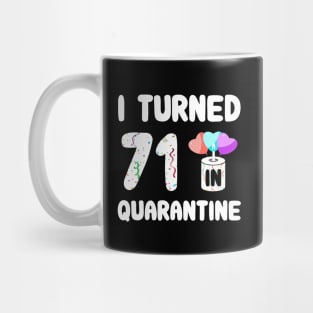 I Turned 71 In Quarantine Mug